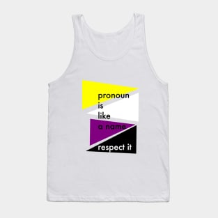 Pronoun is like a name, respect it please Tank Top